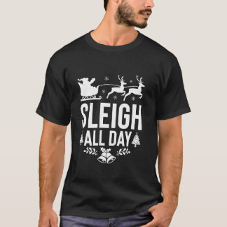 Sleigh Hela dagen Santa Sleigh Reindeer Funny Chri T Shirt