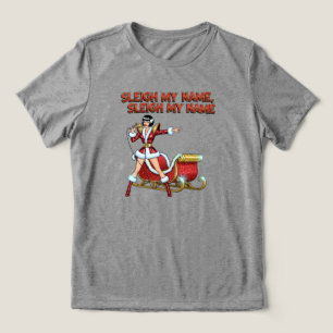 Sleigh My Name Jul T Shirt