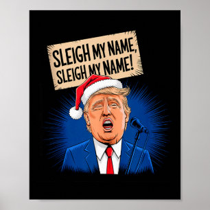 Sleigh My Name Sleigh My Name Rolig Trump Sjunger Poster