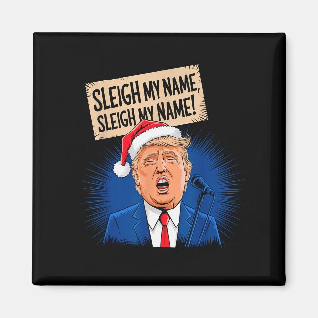 Sleigh My Name Sleigh My Name Roligt Trump Sjunger Magnet (Framsidan)