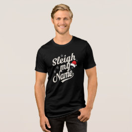 Sleigh Name Vibes T Shirt