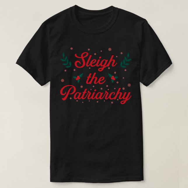 Sleigh Patriarchy T Shirt (Design framsida)