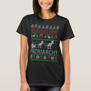 Sleigh the Patriarchy Feminist Feminism Memly Ugly T Shirt