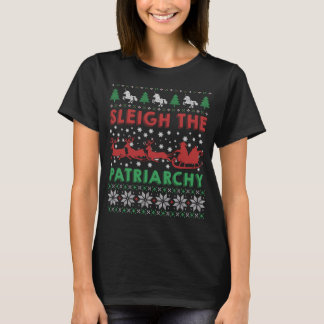 Sleigh the Patriarchy Feminist Feminism Memly Ugly T Shirt