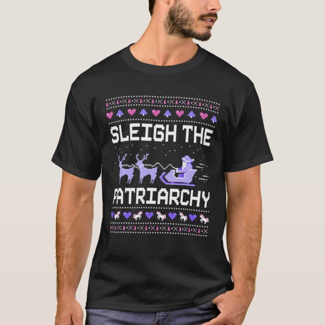 Sleigh the Patriarchy Feminist Feminism Memly Ugly T Shirt (Framsida)