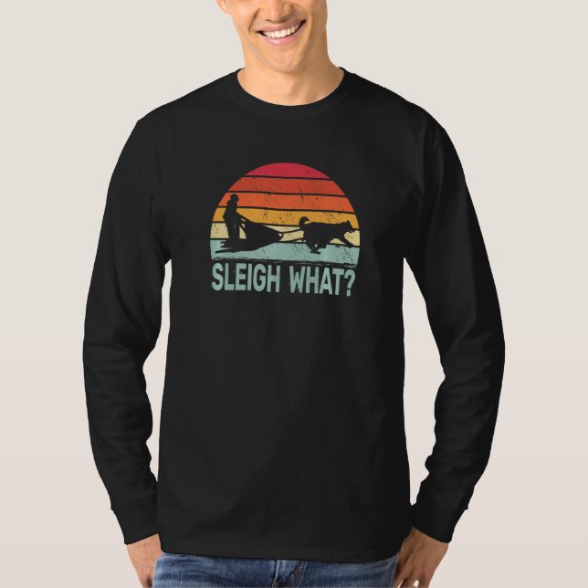 Sleigh What retro dog sledding mushing sledding hu T Shirt (Framsida)