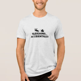 Sleighing Accidentally Christmas Funny T Shirt