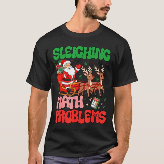 Sleighing Math Problems Funny Teacher Christmas Qu T Shirt (Framsida)