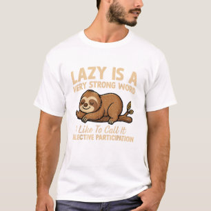 Slenighet Lat är Ett Mycket Starkt Ord Jag Gillar T Shirt