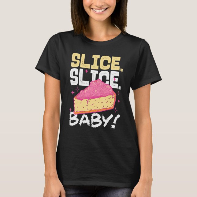 Slice Slice Baby Piece Of Cake T Shirt (Framsida)