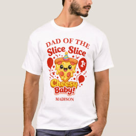 Slice Slice Cheesy Baby Pizza Dad Birthday T Shirt
