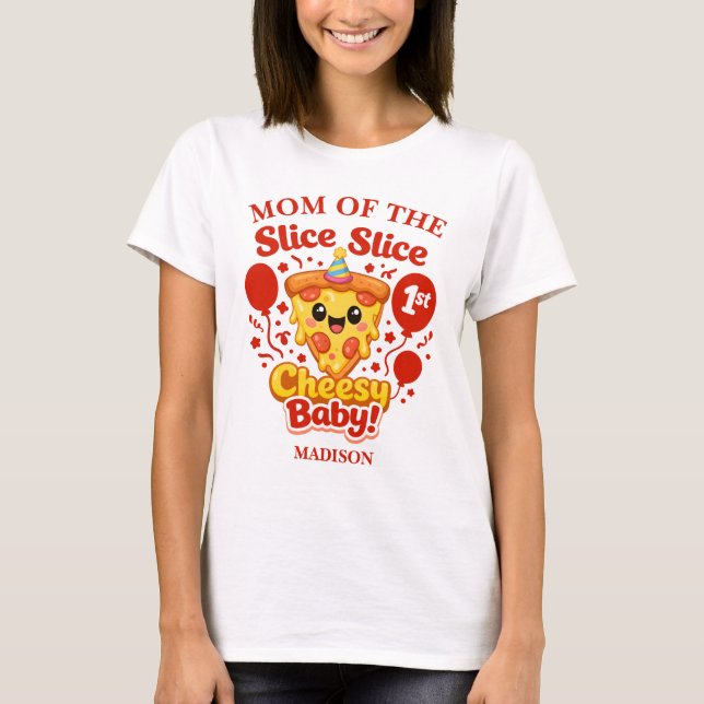 Slice Slice Cheesy Baby Pizza Mom Birthday T Shirt (Framsida)