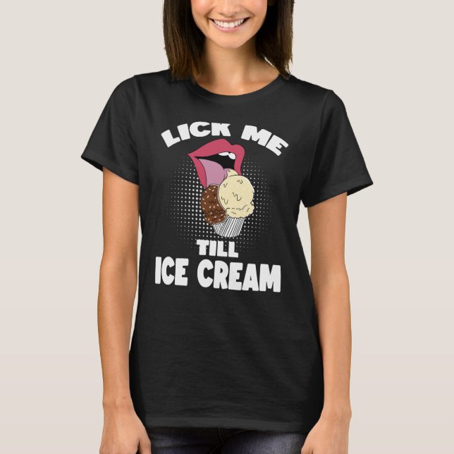 Slicka mig tills Ice Cream Dirty Rude Say T Shirt (Framsida)