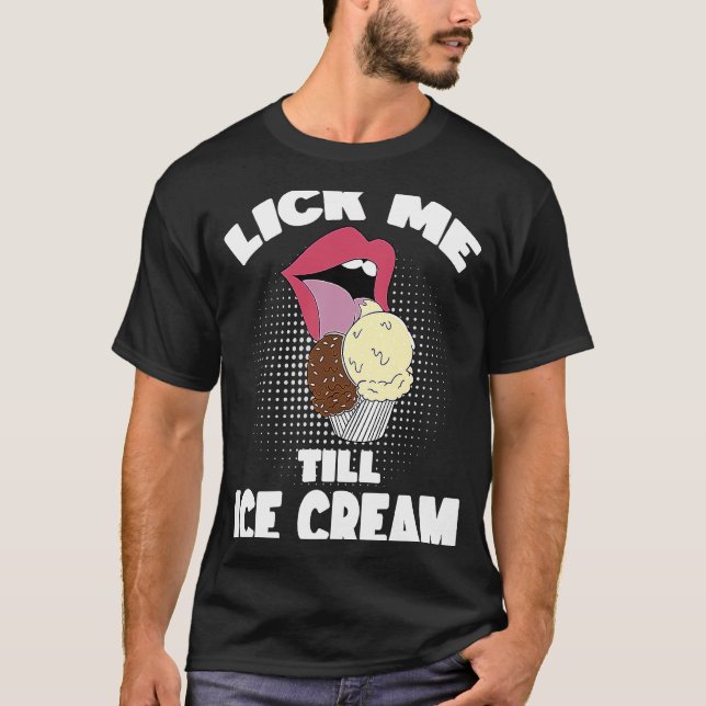 Slicka mig tills Ice Cream Dirty Rude Say T Shirt (Framsida)