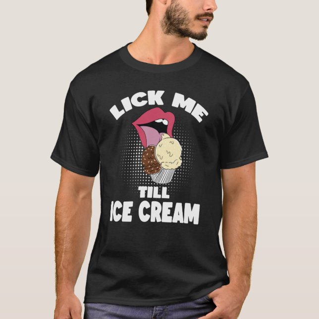Slicka mig tills Ice Cream Dirty Rude Say T Shirt (Framsida)