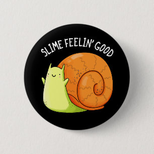 Slime Feelin Bra Funny Snigel Pun Mörk BG Knapp