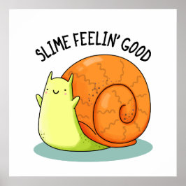 Slime Feelin Bra Funny Snigel Pun Poster