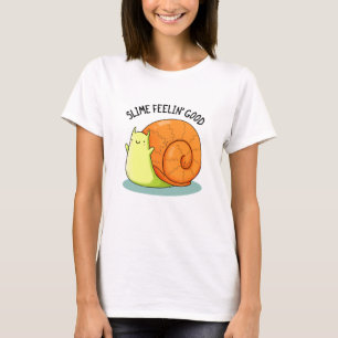 Slime Feelin Bra Funny Snigel Pun T Shirt