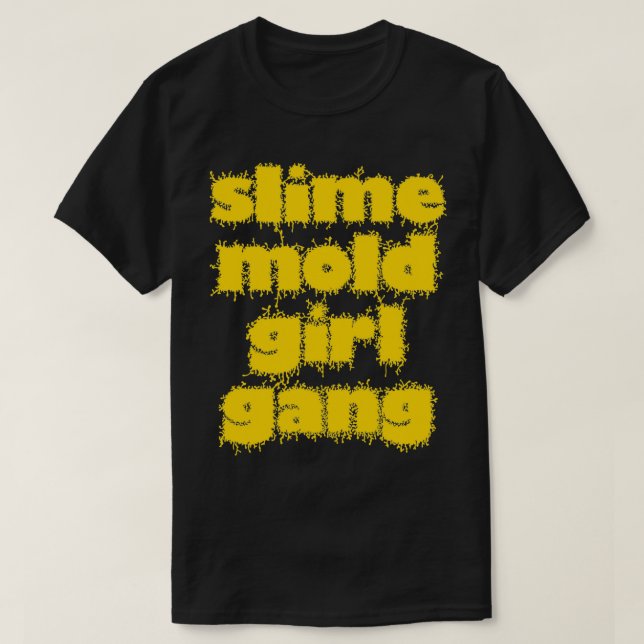Slime Mold Girl Gang T Shirt (Design framsida)