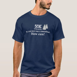 slingan 50K så du körde precis en maraton? Hur Tee Shirt