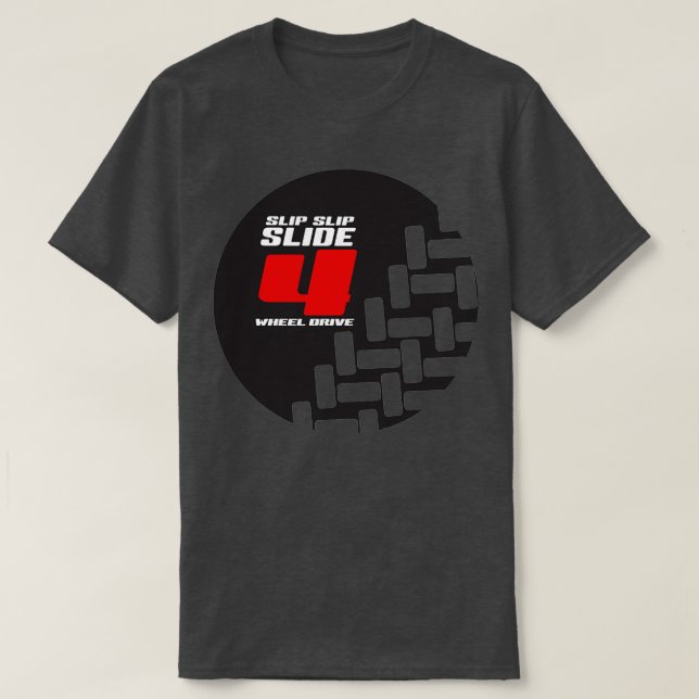 Slip Slip Slide 4 Wheel Drive T Shirt (Design framsida)