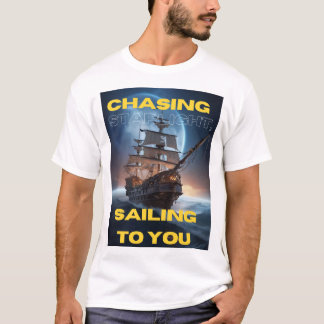 Slogan: Chasing Starlight, segling till dig T Shirt