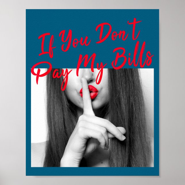 Slogan Figure Graphic If You Don't Pay My Bills Wo Poster (Framsidan)