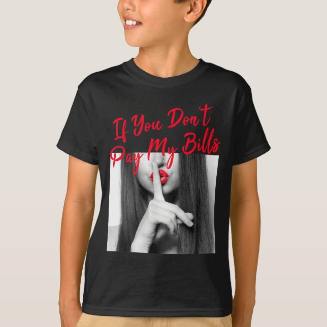 Slogan Figure Graphic If You Don't Pay My Bills Wo T Shirt (Framsida)