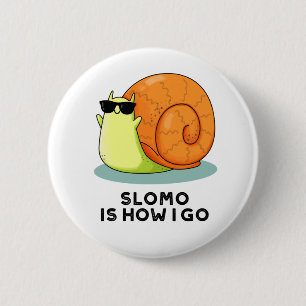 Slomo är hur jag går till Snigel Pun Knapp
