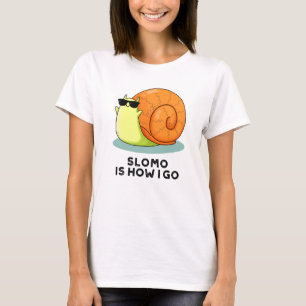 Slomo är hur jag går till Snigel Pun T Shirt