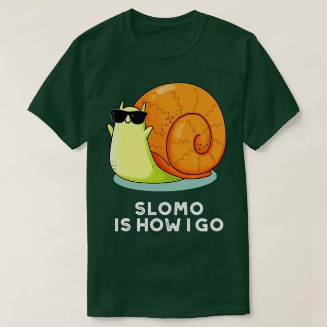 Slomo är hur jag går till Snigel Pun T Shirt (Design framsida)