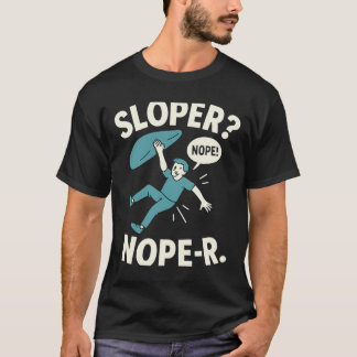 Sloper Nope-r. Rock Climbing Humor White Teal  T Shirt