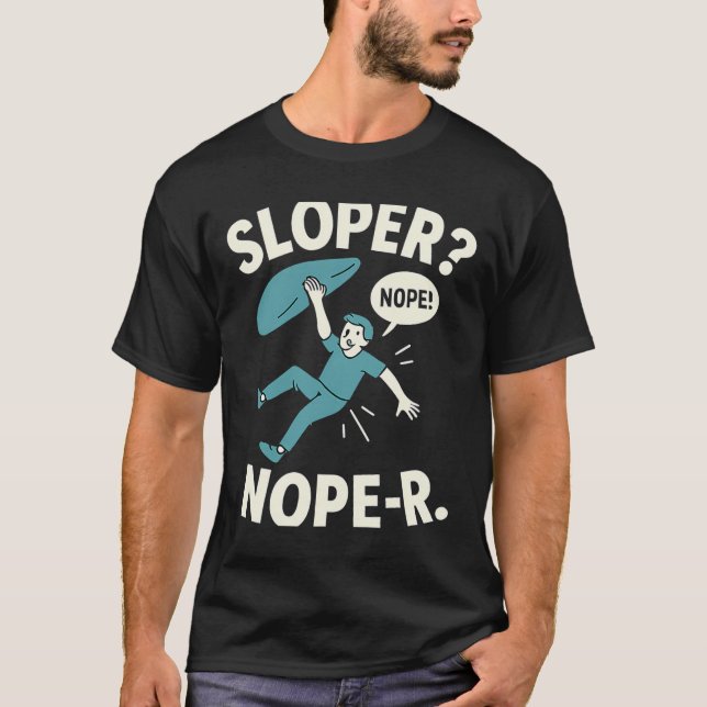 Sloper Nope-r. Rock Climbing Humor White Teal  T Shirt (Framsida)