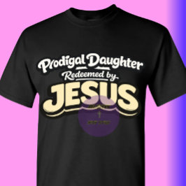 Slorvande dotter - Förlöst av JESUS T Shirt