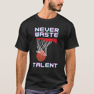 Slösa aldrig Basketball Talent Sport T Shirt