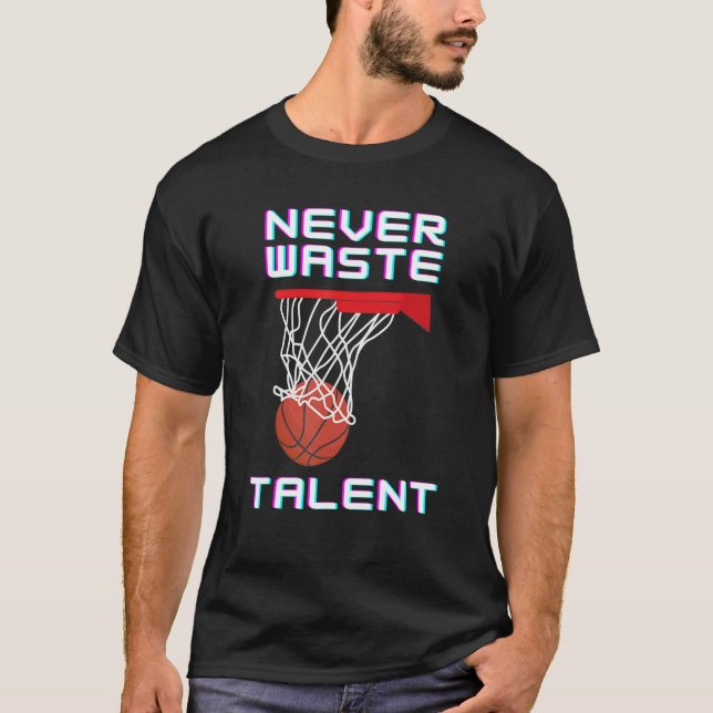 Slösa aldrig Basketball Talent Sport T Shirt (Framsida)