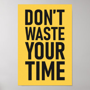 Slösa inte din Motivational Time beställnings- Poster