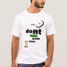 Slösa Inte Din Tid T Shirt