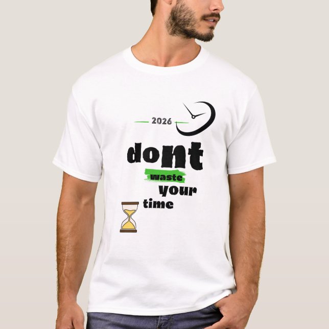 Slösa Inte Din Tid T Shirt (Framsida)