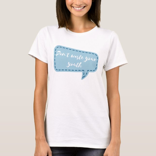 slösa inte din ungdom t shirt (Framsida)