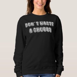 Slösa inte ett Knubbig 2 T Shirt