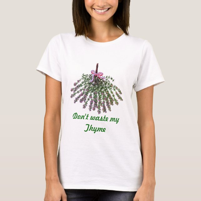Slösa inte min Thyme Tee (Framsida)