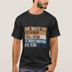 Slösa inte min tid för att skicka in röstinsidern t shirt