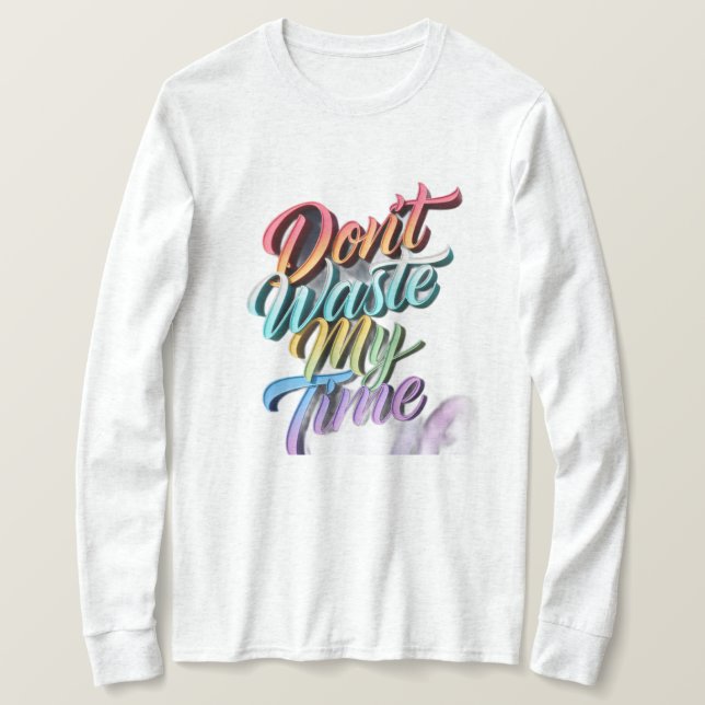 Slösa Inte Min Tid Långärmad Topp T Shirt (Design framsida)