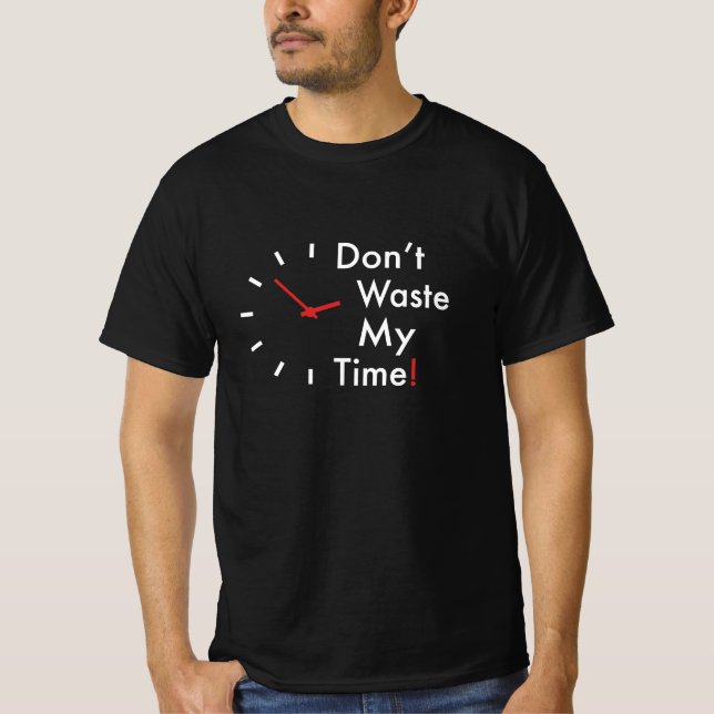 Slösa inte min tid t-shirt (Framsida)