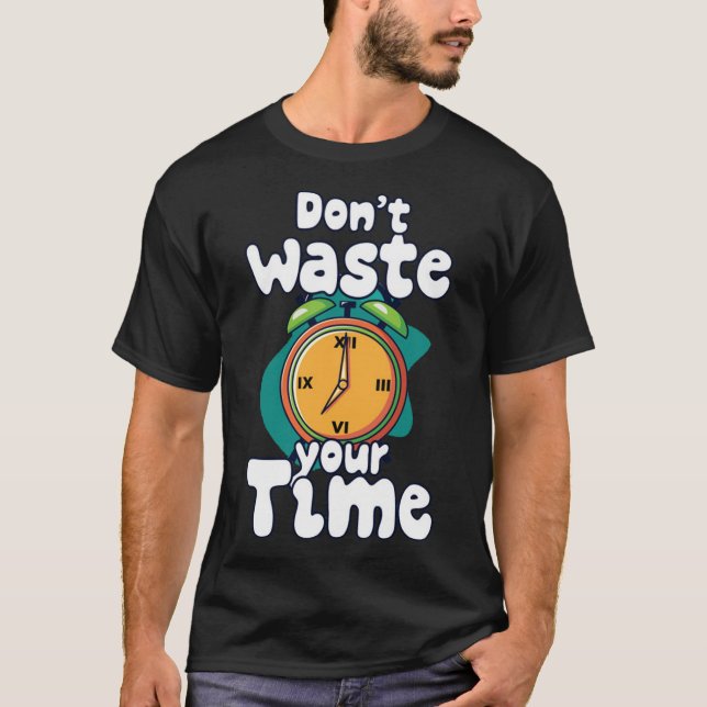 Slösa inte tid 4 t shirt (Framsida)