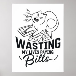 Slösa mitt liv med en snygg kattdesign poster