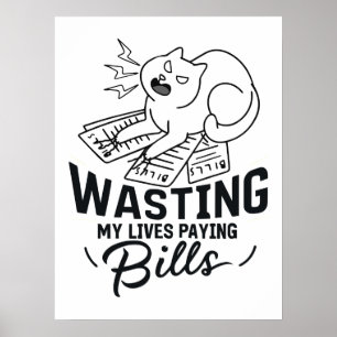 Slösa mitt liv med en snygg kattdesign poster