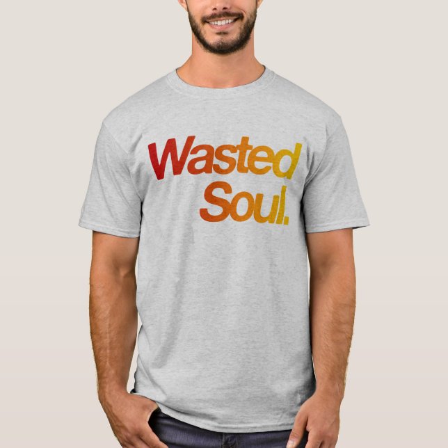 Slösad Soul T Shirt (Framsida)