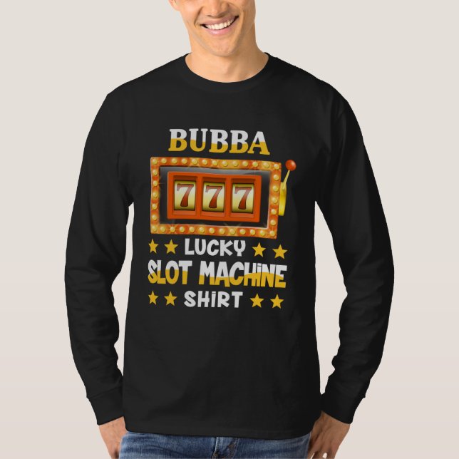 Slot Machine  For Bubba  Lucky Slot Machine T Shirt (Framsida)